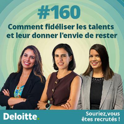 Ep.#160 Comment fidéliser les talents et leur donner envie de rester