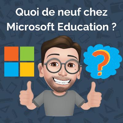 Quoi de neuf chez Microsoft Education - Avril Mai 2021