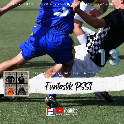 Episode 13 S03 - Funtastik PSSI