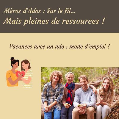 Vacances avec ado : mode d'emploi Vacances avec ado : mode d'emploi