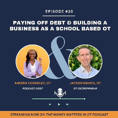 Ep 35. Paying Off Debt & Building a Business as a School-Based OT with Jayson Davies Ep 35. Paying Off Debt & Building a Business as a School-Based OT with Jayson Davies