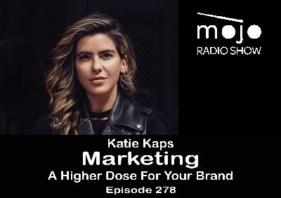 The Mojo Radio Show EP 278: Give Your Brand a Higher Dose - Katie Kaps