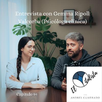 #94 Entrevista con Gemma Ripoll Vallcorba (Psicóloga clínica)