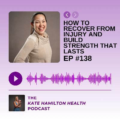 #138: Rachel Robertson: How to recover from injury and build strength that lasts