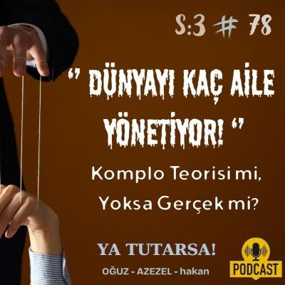 #78 "Dünyayı Yöneten Gizli Aileler: Komplo Teorisi mi, Yoksa Gerçek mi?"
