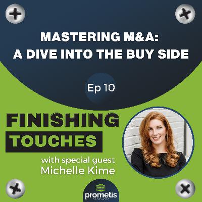 Mastering M&A: A Dive into the Buy Side with Michelle Kime Mastering M&A: A Dive into the Buy Side with Michelle Kime