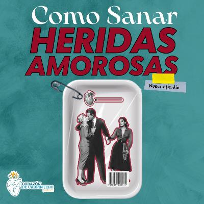 T.2 E.P 7 Como sanar heridas amorosas ft. Mauricio Barrientos T.2 E.P 7 Como sanar heridas amorosas ft. Mauricio Barrientos