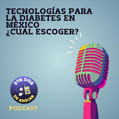 Tecnologías para la diabetes en México. ¿Cuál escoger? - Review