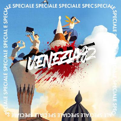 Venezia82 - PUNTATA SPECIALE