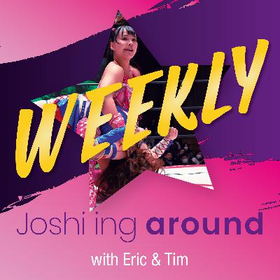 Joshi'ing around WEEKLY - Episode 19 - 02/17/2026 - STARDOM, TJPW, Marigold, Marvelous, Diana, WAVE and much more!