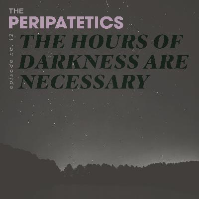 The Hours of Darkness are Necessary The Hours of Darkness are Necessary