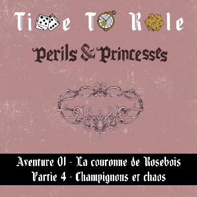 Perils & Princesses - S01E04 - Aventure 01 - La couronne de Rosebois - Partie 4 - Champignons et chaos Perils & Princesses - S01E04 - Aventure 01 - La couronne de Rosebois - Partie 4 - Champignons et chaos