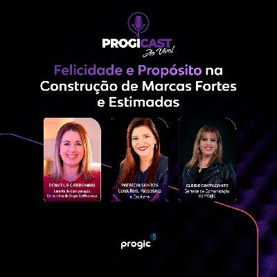 #112 Progicast – Felicidade e Propósito na Construção de Marcas Fortes e Estimadas