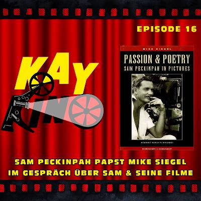 Kay Kino EP16 - Sam Peckinpah Papst Mike Siegel im Gespräch über Sam & seine Filme