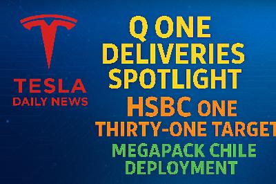 2026-03-31 Tesla News - Q one deliveries spotlight, HSBC one thirty-one target, Megapack Chile deployment
