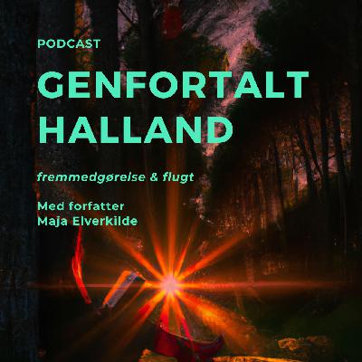 Genfortalt Halland. EP 1. Fremmedgørelse & flugt