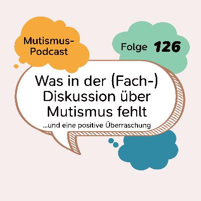 Was in der (Fach-)Diskussion über Mutismus fehlt | 126 Was in der (Fach-)Diskussion über Mutismus fehlt | 126