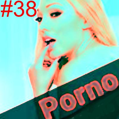 #38 Pornolastig
