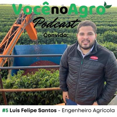 #5 - Quem é você no Agro, Luís Felipe?