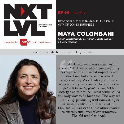 Ep. 66 Responsibly Sustainable: The Only Way of Doing Business with Maya Colombani , Chief Sustainability and Human Rights Officer, L'Oréal Canada