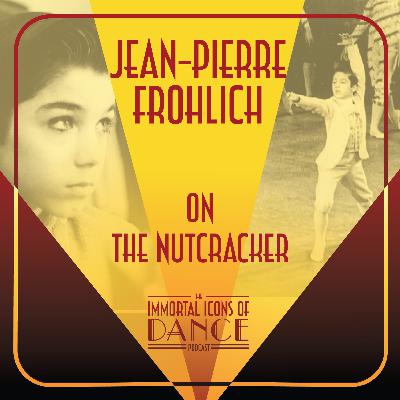 Ep. 16 Jean-Pierre Frohlich on The Nutcracker