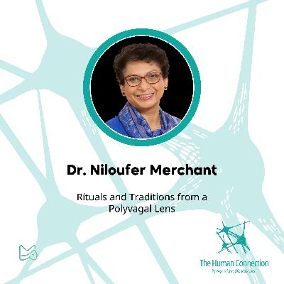 Ep#8: Conversation with Dr. Niloufer Merchant. Rituals and Traditions from a Polyvagal lens