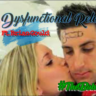 Dysfunctional Relationships ft. Brian Gould (S3-E4) Dysfunctional Relationships ft. Brian Gould (S3-E4)