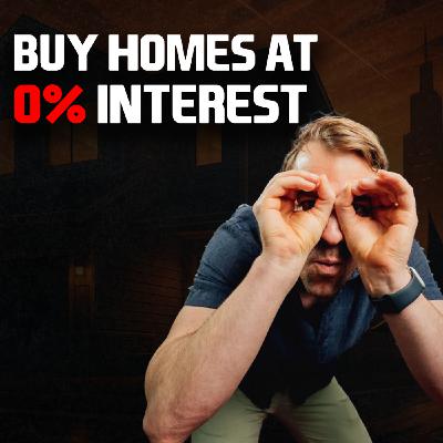 Buy Homes At 0% Interest: EXPERT Creative Finance Sales Training | Ep 73