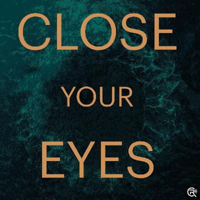 Introducing: Close Your Eyes Introducing: Close Your Eyes