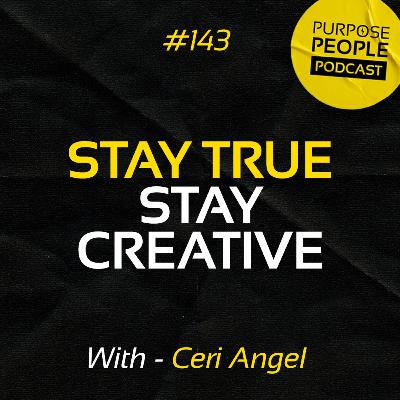 #143 Ceri Angel - Stay True, Stay Creative - Creative and Strategic Director - Hangry Animals