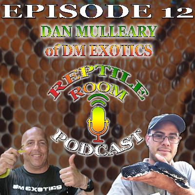 Episode 12 - Dan Mulleary of DM Exotics