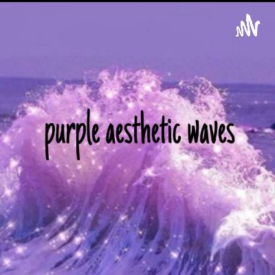 Purple Aesthetic Waves (Trailer) Purple Aesthetic Waves (Trailer)