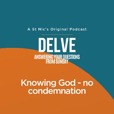 Delve - Knowing God - no condemnation