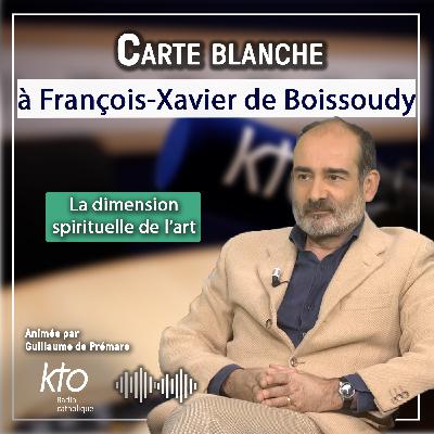 Carte blanche à François-Xavier de Boissoudy Carte blanche à François-Xavier de Boissoudy