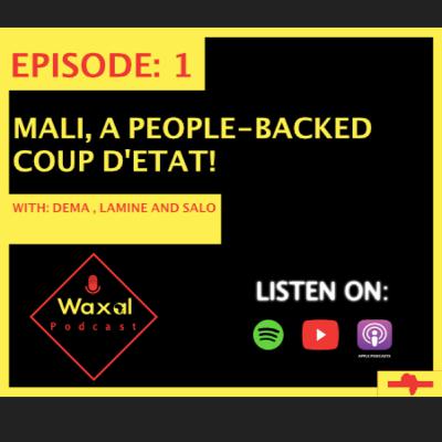 Episode 1: Mali, A People Backed Coup D’Etat. Episode 1: Mali, A People Backed Coup D’Etat.