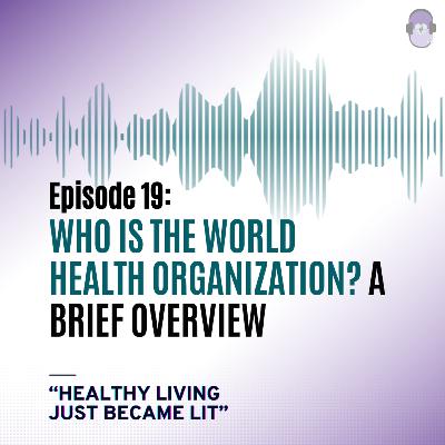 WHO is the World Health Organization? A brief overview.