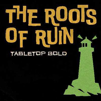 229 - "Grandpa Joe and the Charlie Factory" - The Roots of Ruin - FINAL EPISODE 229 - "Grandpa Joe and the Charlie Factory" - The Roots of Ruin - FINAL EPISODE