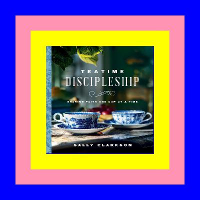 EBook Teatime Discipleship: Sharing Faith One Cup at a Time (Ebook Online)