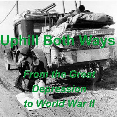 Uphill Both Ways: The Great Depression Uphill Both Ways: The Great Depression