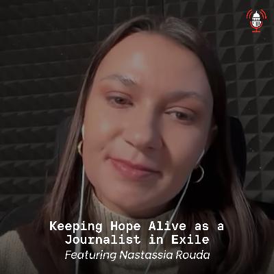 Keeping Hope Alive as a Journalist in Exile