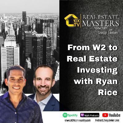 #49 From W2 to Real Estate Investing with Ryan Rice