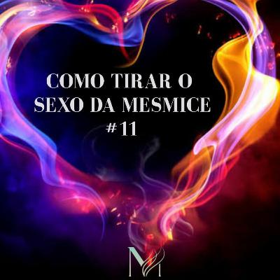 #11 - Como tirar o sexo da mesmice