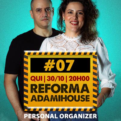 VIDEO - Reforma Adami House - Personal Organizer PARTE II - EP 07 - AdamiCast VIDEO - Reforma Adami House - Personal Organizer PARTE II - EP 07 - AdamiCast