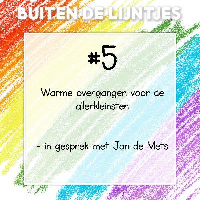 #5 | Warme overgangen voor de allerkleinsten – in gesprek met Jan de Mets #5 | Warme overgangen voor de allerkleinsten – in gesprek met Jan de Mets