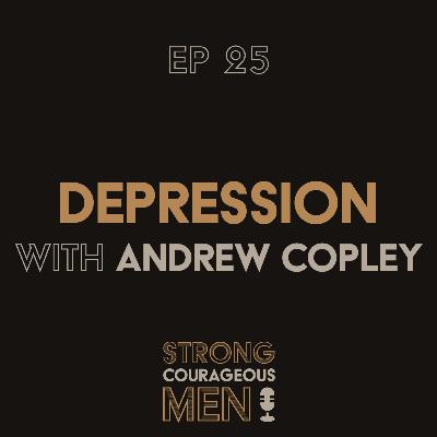 Ep. 25 | Depression | With Andrew Copley