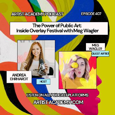 407. The Power of Public Art: Inside Overlay Festival with Meg Wagler