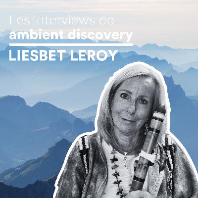 Interview de Liesbet Leroy : le souffle de l’ambient entre flûte native, nature et apaisement
