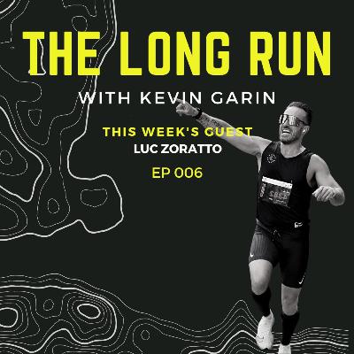 the long run | ep. 006 (luc zoratto) the long run | ep. 006 (luc zoratto)