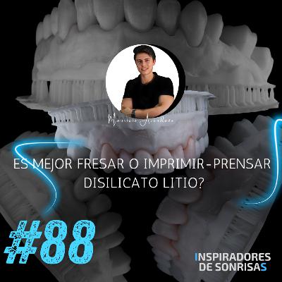E88-Es mejor fresar o imprimir-prensar Disilicato de Litio?? E88-Es mejor fresar o imprimir-prensar Disilicato de Litio??