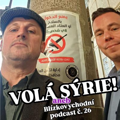 Blízkovychodní podcast č. 26 se hlásí z Damašku! Blízkovychodní podcast č. 26 se hlásí z Damašku!